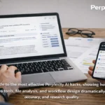 Perplexity AI Hacks: Expert Strategies for Faster, Smarter Research