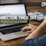 ERR_CONNECTION_TIMED_OUT Error Explained and Fixed