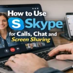 How to Use Skype for Calls, Chat and Screen Sharing